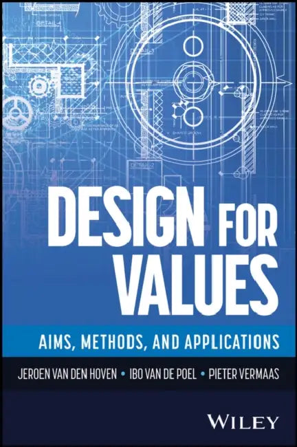 Design for Values: Aims, Methods and Applications by Ibo van de Poel