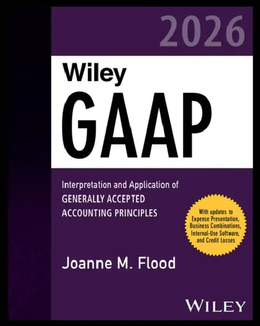 Wiley GAAP 2026: Interpretation and Application of Generally Accepted Accounting Principles by Joanne M. Flood