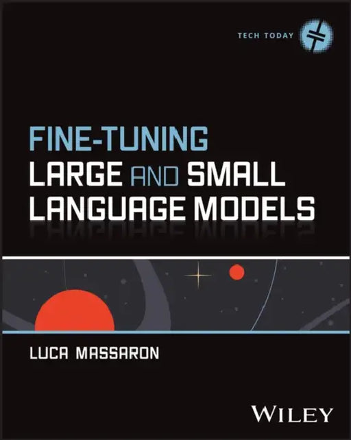 Fine-Tuning Large and Small Language Models by Luca Massaron