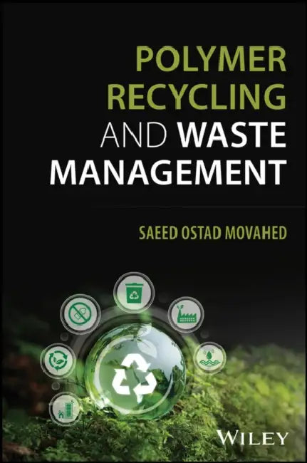 Polymer Recycling and Waste Management by Saeed Ostad Movahed
