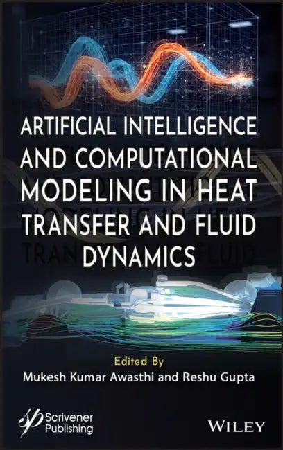 Artificial Intelligence and Computational Modeling in Heat Transfer and Fluid Dynamics by Mukesh Kumar Awasthi