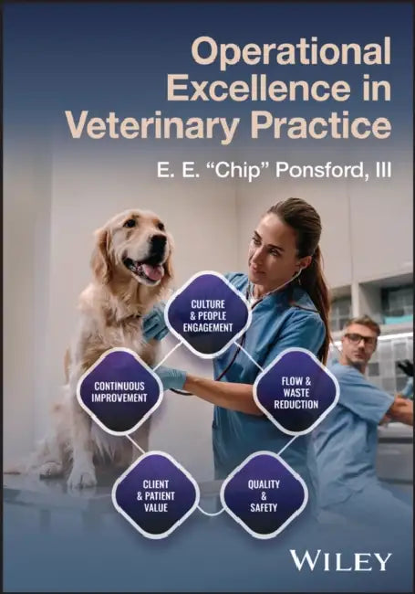 Operational Excellence in Veterinary Practice by E. E. Ponsford III
