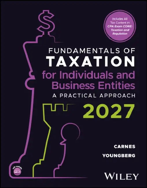Fundamentals of Taxation for Individuals and Business Entities, with eBook Access Code: A Practical Approach, 2027 by Gregory A. Carnes