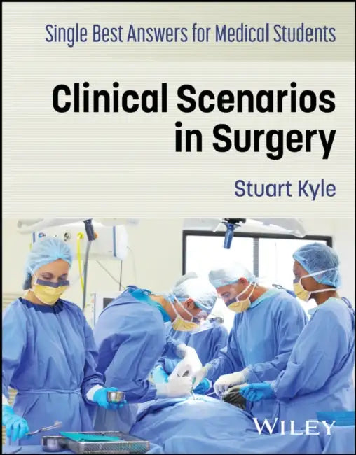 Single Best Answers for Medical Students: Clinical Scenarios in Surgery by Stuart Kyle