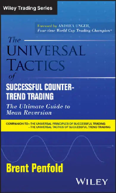 The Universal Tactics Of Successful Counter-Trend Trading: The Ultimate Guide To Mean Reversion by Brent Penfold