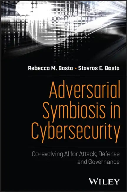 Adversarial Symbiosis in Cybersecurity: Co-Evolving AI for Attack, Defense and Governance by Rebecca Basta