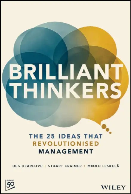 Brilliant Thinkers: 25 Ideas That Revolutionized Management by Des Dearlove