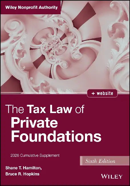 The Tax Law of Private Foundations: 2026 Cumulative Supplement by Shane Hamilton