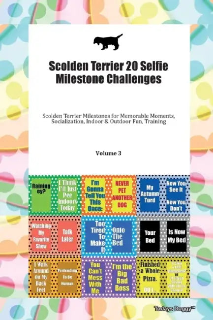Scolden Terrier 20 Selfie Milestone Challenges Scolden Terrier Milestones for Memorable Moments, Socialization, Indoor & Outdoor Fun, Training Volume by Todays Doggy