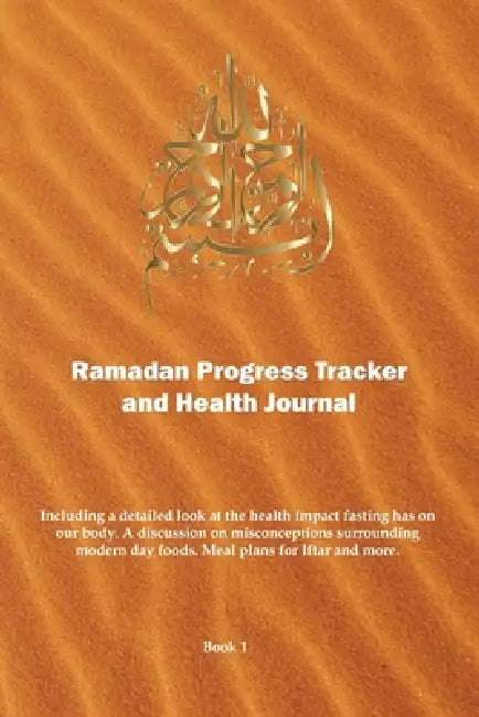 Ramadan Progress Tracker & Health Journal: Including a detailed look at the health impact fasting has on our body. by Islamic Healing Central