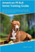 American Pit Bull Terrier Training Guide American Pit Bull Terrier Training Includes: American Pit Bull Terrier Tricks, Socializing, Housetraining, Ag by Tucker, Stephen