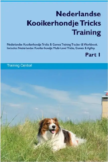 Nederlandse Kooikerhondje Tricks Training Nederlandse Kooikerhondje Tricks & Games Training Tracker & Workbook. Includes: Nederlandse Kooikerhondje Mu by Central, Training