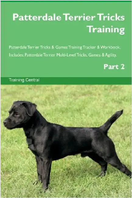 Patterdale Terrier Tricks Training Patterdale Terrier Tricks & Games Training Tracker & Workbook. Includes: Patterdale Terrier Multi-Level Tricks, Gam by Central, Training