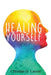 Healing Yourself by Christian D. Larson