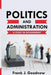 Politics and Administration: A Study in Government by Frank J. Goodnow