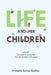 Life and Her Children: Glimpses of Animal Life From the Amoeba to the Insects by Arabella Burton Buckley