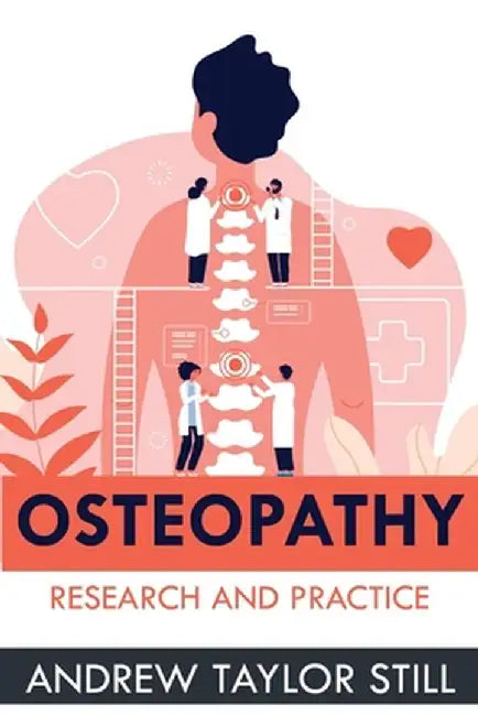 Osteopathy: Research and Practice by Andrew Taylor Still