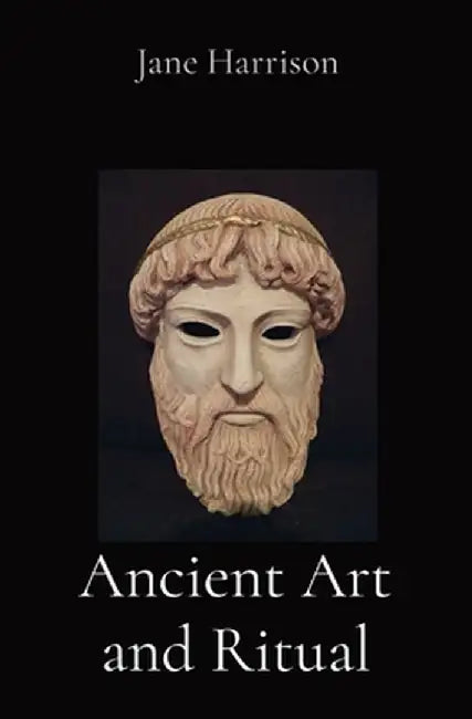 Ancient Art and Ritual by Jane Ellen Harrison