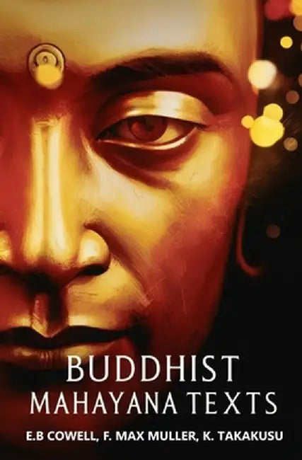 Buddhist Mahayana Texts by F. Max Muller K. Takakusu E. B. Cowell
