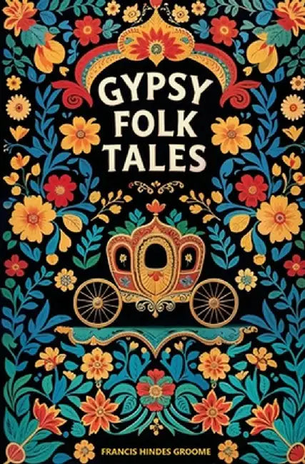 Gypsy Folk Tales by Francis Hindes Groome