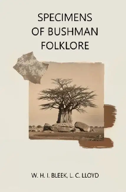 Specimens of Bushman Folklore by W. H. I. Bleek L. C. Lloyd