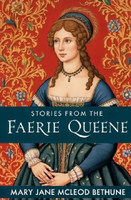 Stories from the Faerie Queene by Bethune, Mary Jane McLeod