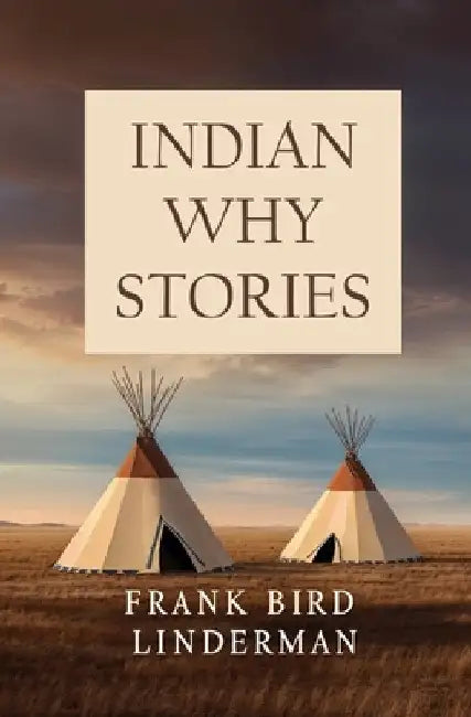 Indian Why Stories by Linderman, Frank Bird