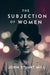 The Subjection of Women by John Stuart Mill