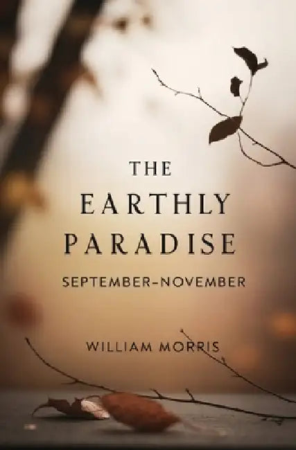 The Earthly Paradise, September-November by William Morris