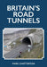 Britain's Road Tunnels by Mark Chatterton