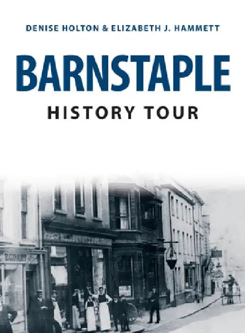 Barnstaple History Tour by Elizabeth J. Hammett