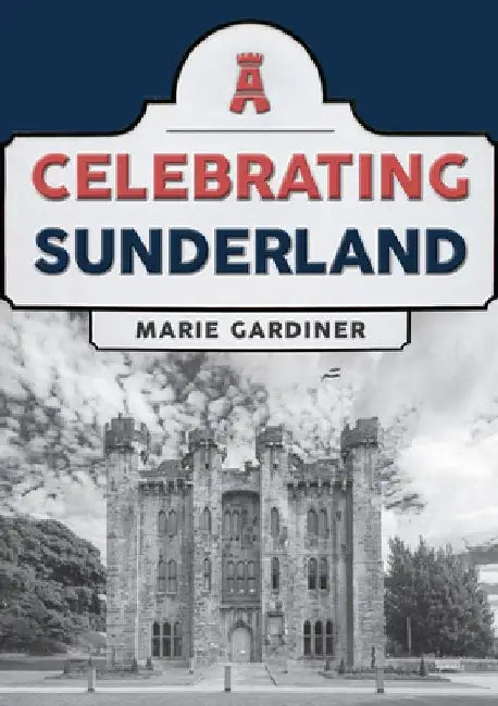 Celebrating Sunderland by Marie Gardiner