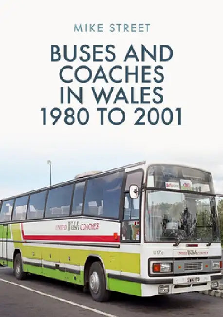 Buses and Coaches in Wales: 1980 to 2001 by Mike Street