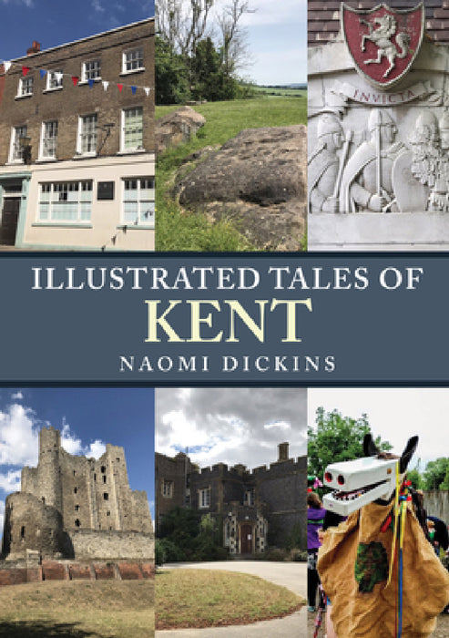 Illustrated Tales of Kent by Naomi Dickins
