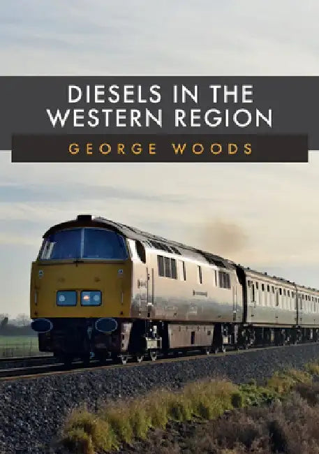 Diesels in the Western Region by George Woods