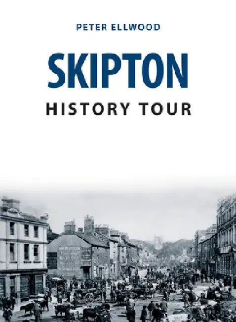 Skipton History Tour by Peter Ellwood