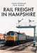 Rail Freight in Hampshire by John Dedman