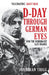 D-Day Through German Eyes: How the Wehrmacht Lost France by Jonathan Trigg