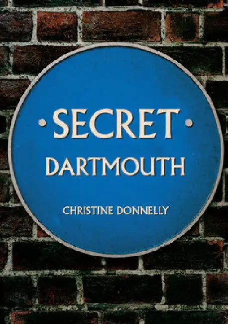 Secret Dartmouth by Christine Donnelly