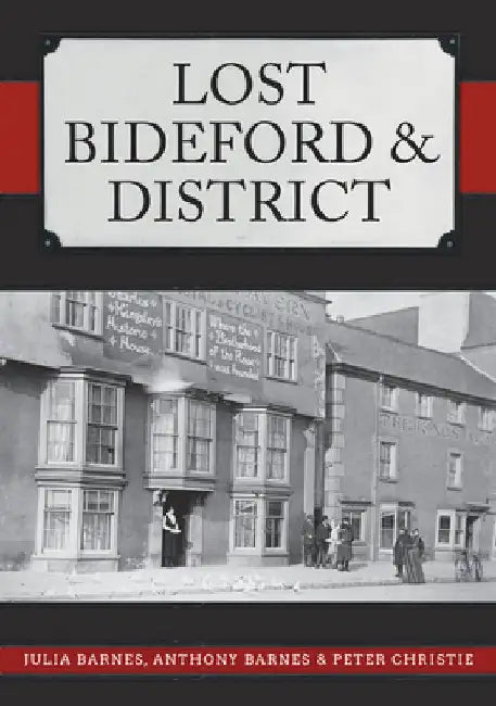 Lost Bideford & District by Julia Barnes