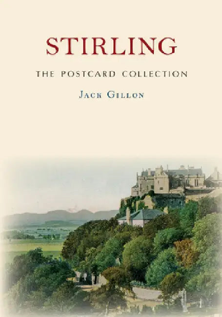Stirling the Postcard Collection by Jack Gillon