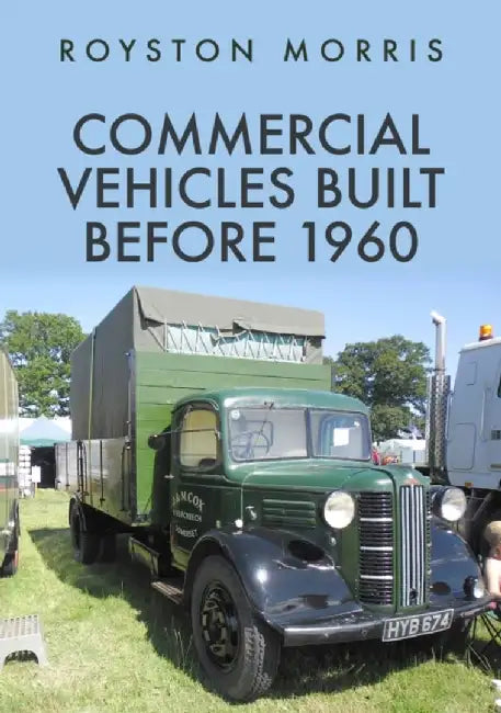 Commercial Vehicles Built Before 1960 by Royston Morris