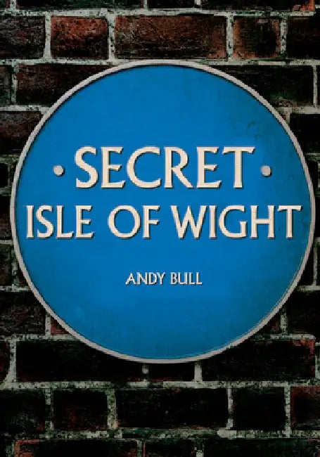 Secret Isle of Wight by Andy Bull