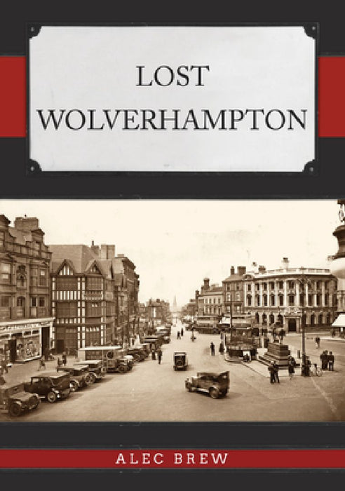 Lost Wolverhampton by Alec Brew