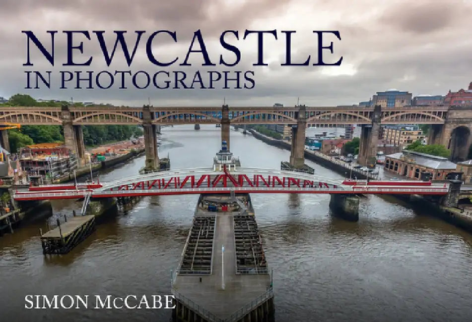 Newcastle in Photographs by Simon McCabe