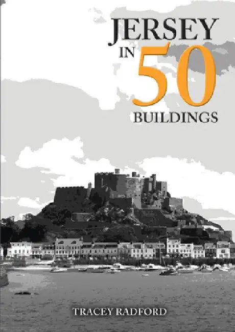 Jersey in 50 Buildings by Tracey Radford