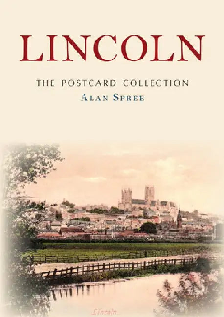 Lincoln: The Postcard Collection by Alan Spree