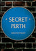 Secret Perth by Gregor Stewart