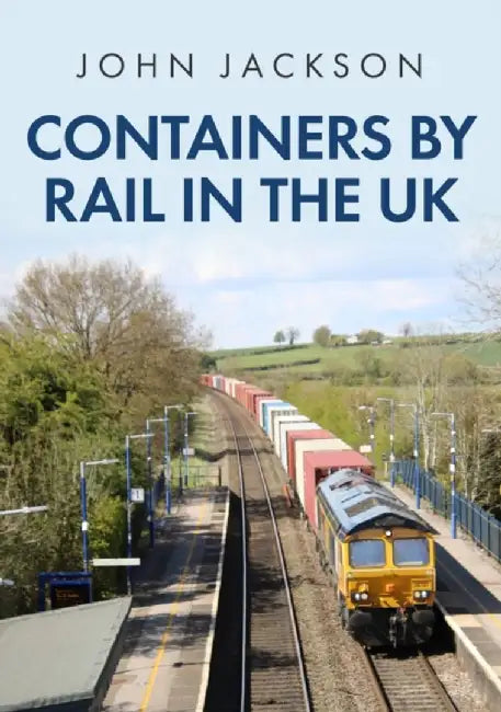 Containers by Rail in the UK by John Jackson