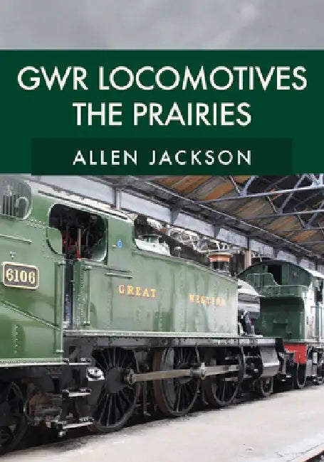Gwr Locomotives: The Prairies by Allen Jackson